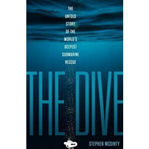Dive. The Untold Story of the World's Deepest Submarine Rescue, Hardback - Stephen Mcginty imagine
