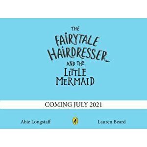 Fairytale Hairdresser and the Little Mermaid. New Edition, Paperback - Abie Longstaff imagine