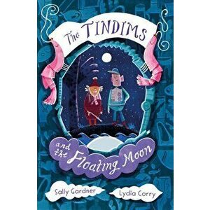 Tindims and the Floating Moon, Paperback - Sally Gardner imagine