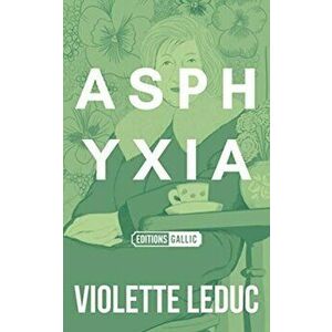 Asphyxia, Paperback - Violette Leduc imagine