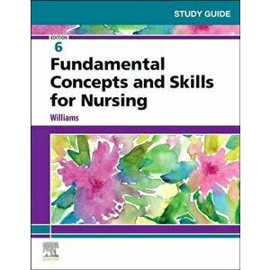 Study Guide for Fundamental Concepts and Skills for Nursing, Paperback - Patricia A. Rn Msn Ccrn Williams imagine