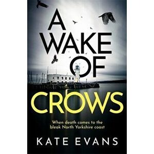 Wake of Crows. The first in a completely thrilling new police procedural series set in Scarborough, Hardback - Kate Evans imagine