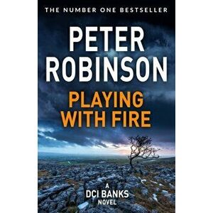 Playing With Fire, Paperback - Peter Robinson imagine