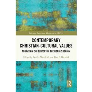 Contemporary Christian-Cultural Values. Migration Encounters in the Nordic Region, Paperback - *** imagine