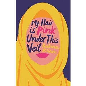 My Hair is Pink Under This Veil, Hardback - Rabina Khan imagine