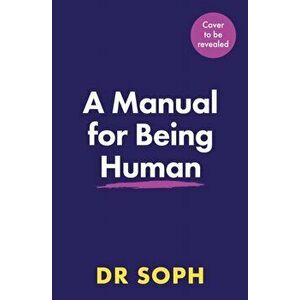 Manual for Being Human, Hardback - Dr Sophie Mort imagine