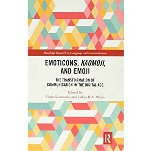 Emoticons, Kaomoji, and Emoji. The Transformation of Communication in the Digital Age, Paperback - *** imagine