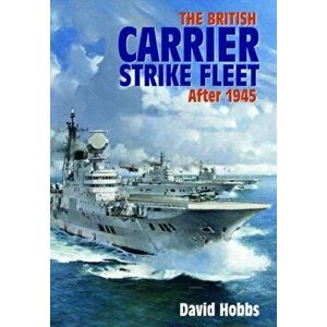 British Carrier Strike Fleet. After 1945, Paperback - David Hobbs imagine