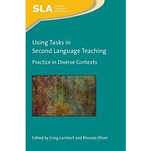 Using Tasks in Second Language Teaching. Practice in Diverse Contexts, Paperback - *** imagine