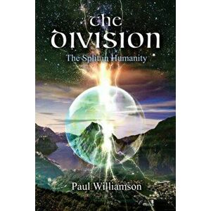 Division. The Split in Humanity, Paperback - Paul Williamson imagine