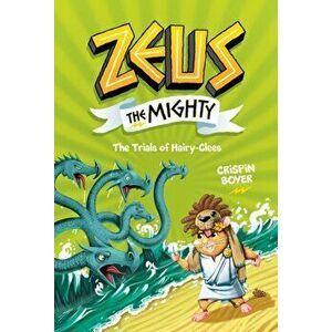 Zeus the Mighty: The Trials of Hairy-Clees (Book 3), Hardback - Crispin Boyer imagine
