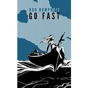 Go Fast, Paperback - Rod Humphris imagine