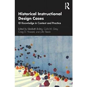 Historical Instructional Design Cases. ID Knowledge in Context and Practice, Paperback - *** imagine