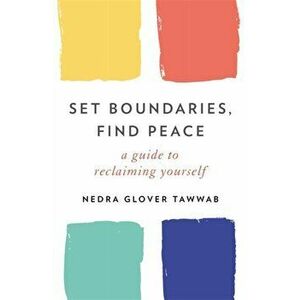 Set Boundaries, Find Peace. A Guide to Reclaiming Yourself, Paperback - Nedra Glover Tawwab imagine