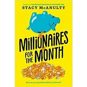 Millionaires for the Month, Paperback - Stacy Mcanulty imagine