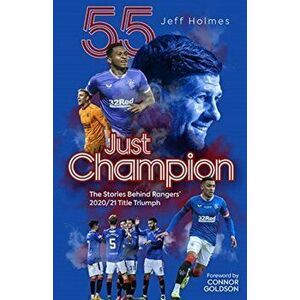 Just Champion. The Stories Behind Rangers' 2020/21 Title Triumph, Hardback - Jeff Holmes imagine