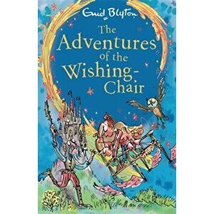 Adventures of the Wishing-Chair. Book 1, Paperback - Enid Blyton imagine