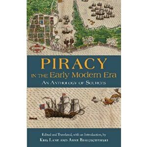 Piracy in the Early Modern Era. An Anthology of Sources, Paperback - *** imagine