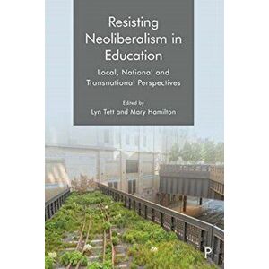 Resisting Neoliberalism in Education. Local, National and Transnational Perspectives, Paperback - *** imagine
