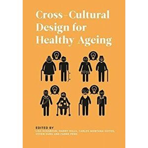 Cross-Cultural Design for Healthy Ageing, Paperback - *** imagine