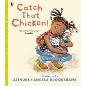 Catch That Chicken!, Paperback - Atinuke imagine