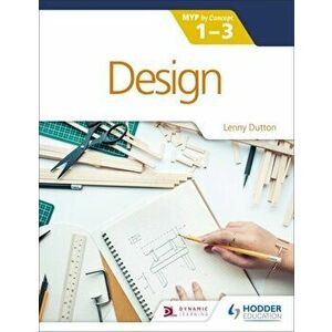 Design for the IB MYP 1-3. By Concept, Paperback - Lenny Dutton imagine