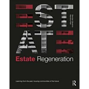Estate Regeneration. Learning from the Past, Housing Communities of the Future, Paperback - Manisha Patel imagine