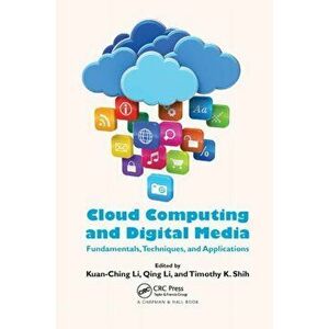Cloud Computing and Digital Media. Fundamentals, Techniques, and Applications, Paperback - *** imagine