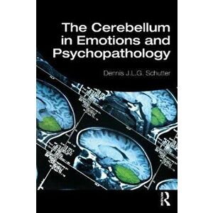Cerebellum in Emotions and Psychopathology, Paperback - Dennis J.L.G. Schutter imagine
