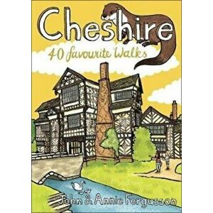 Cheshire. 40 Favourite Walks, Paperback - Annie Fergusson imagine