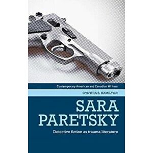 Sara Paretsky. Detective Fiction as Trauma Literature, Paperback - Cynthia Hamilton imagine
