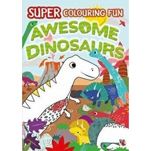 Super Colouring Fun Awesome Dinosaurs, Paperback - *** imagine