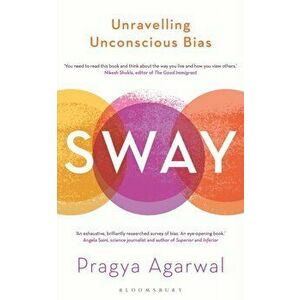 Sway. Unravelling Unconscious Bias, Paperback - Dr Pragya Agarwal imagine