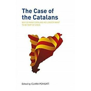 Case of the Catalans. Why So Many Catalans No Longer Want to be a Part of Spain, Paperback - *** imagine