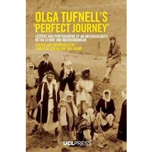 Olga Tufnells 'Perfect Journey'. Letters and Photographs of an Archaeologist in the Levant and Mediterranean, Paperback - *** imagine
