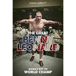 Great Benny Leonard, the. Mama'S Boy to World Champ, Hardback - John Jarrett imagine