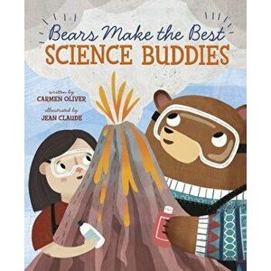 Bears Make the Best Science Buddies, Paperback - Carmen Oliver imagine