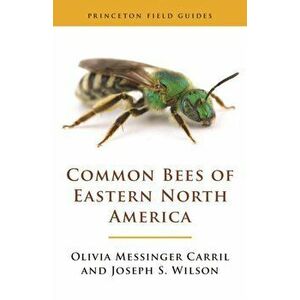 Common Bees of Eastern North America, Paperback - Joseph S. Wilson imagine