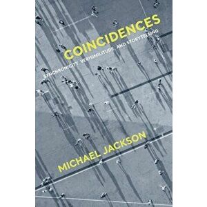 Coincidences. Synchronicity, Verisimilitude, and Storytelling, Paperback - Michael Jackson imagine