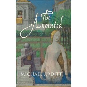 Anointed, Paperback - Michael Arditti imagine