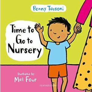 Time to Go to Nursery. Help your child settle into nursery and dispel any worries, Hardback - Penny Tassoni imagine