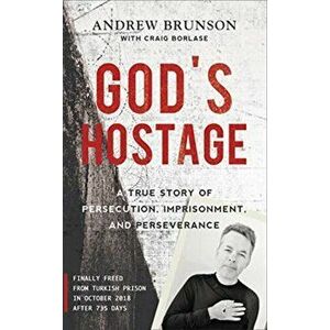 God's Hostage. A True Story Of Persecution, Imprisonment, and Perseverance, Paperback - *** imagine
