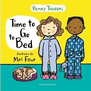Time to Go to Bed. The perfect picture book for talking about bedtime routines, Hardback - Penny Tassoni imagine
