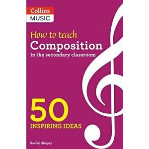 How to Teach Composition in the Secondary Classroom. 50 Inspiring Ideas, Paperback - Rachel Shapey imagine