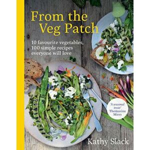 From the Veg Patch. 10 favourite vegetables, 100 simple recipes everyone will love, Hardback - Kathy Slack imagine