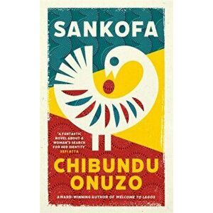 Sankofa. 'A fantastic novel about a woman's search for her identity' SEFI ATTA, Hardback - Chibundu Onuzo imagine