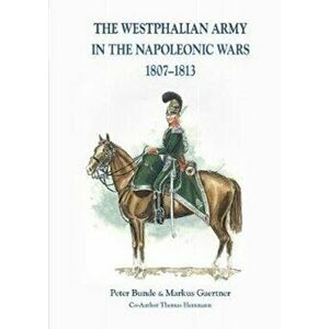 The Westphalian Army in the Napoleonic Wars 1807-1813, Hardback - *** imagine