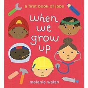 When We Grow Up: A First Book of Jobs, Paperback - Melanie Walsh imagine