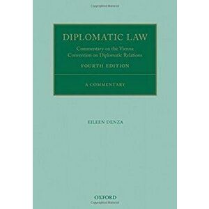Diplomatic Law. Commentary on the Vienna Convention on Diplomatic Relations, Paperback - Eileen Denza imagine