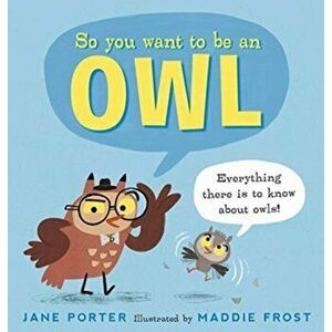 So You Want to Be an Owl, Paperback - Jane Porter imagine
